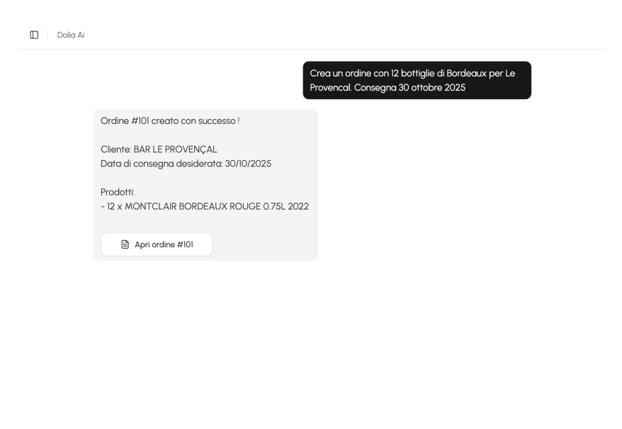 Interfaccia Dolia con la schermata di Dolia AI. Si vede una conversazione tra l'utente e l'AI. L'utente scrive <<Crea un ordine con 12 bottiglie di Bordeaux per Le Provencal. Consegna 12 ottobre 2025>>. L'AI risponde: <<Ordine creato con successo>>